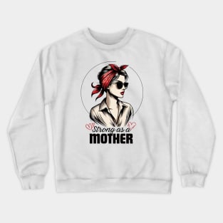 Strong As a Mother Crewneck Sweatshirt